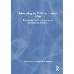 Advocating for Children Looked After: Promoting Positive Identities in Professional Practice