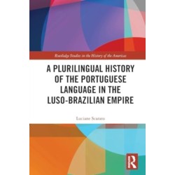 A Plurilingual History of the Portuguese Language in the Luso-Brazilian Empire