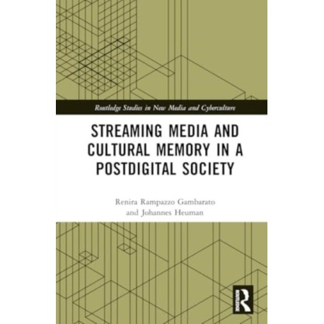 Streaming Media and Cultural Memory in a Postdigital Society