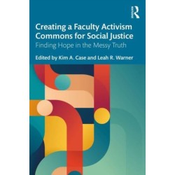 Creating a Faculty Activism Commons for Social Justice: Finding Hope in the Messy Truth