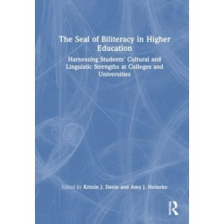 The Seal of Biliteracy in Higher Education: Harnessing Students’ Cultural and Linguistic Strengths at Colleges and Universities