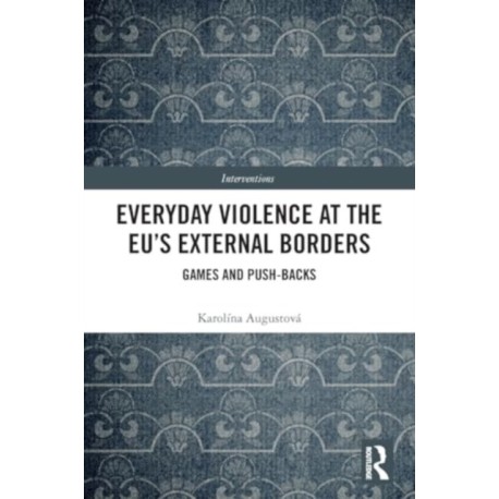 Everyday Violence at the EU’s External Borders: Games and Push-backs