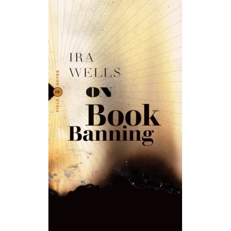 On Book Banning: Or, How the New Censorship Consensus Trivializes Art and Undermines Democracy