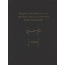 Equipment for Horses from the Period IVB Level (ca. 1000-800 BCE) at Tepe Hasanlu, Iran