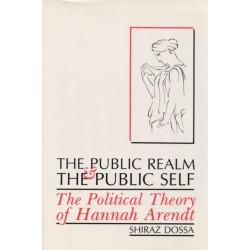 The Public Realm and the Public Self: The Political Theory of Hannah Arendt