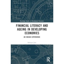 Financial Literacy and Ageing in Developing Economies: An Indian Experience