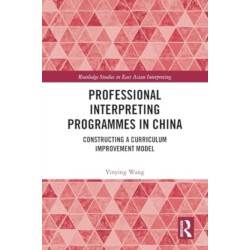 Professional Interpreting Programmes in China: Constructing a Curriculum Improvement Model