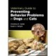 Veterinary Guide to Preventing Behavior Problems in Dogs and Cats