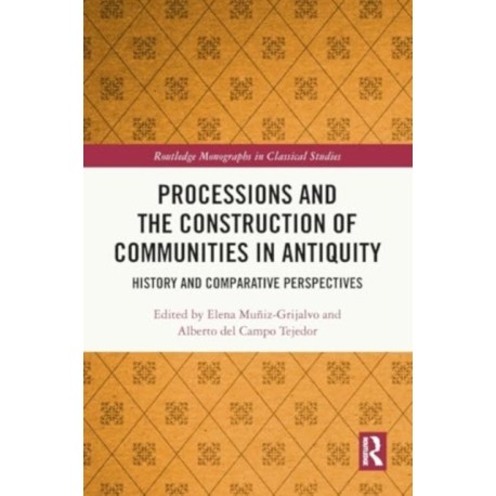 Processions and the Construction of Communities in Antiquity: History and Comparative Perspectives