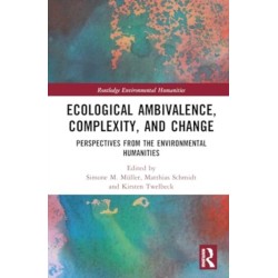 Ecological Ambivalence, Complexity, and Change: Perspectives from the Environmental Humanities