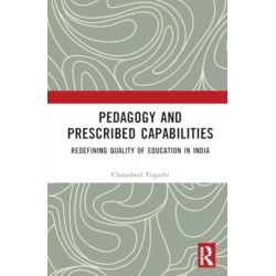 Pedagogy and Prescribed Capabilities: Redefining Quality of Education in India