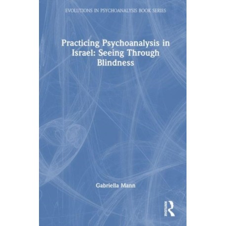 Practicing Psychoanalysis in Israel: Seeing Through Blindness