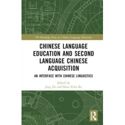 Chinese Language Education and Second Language Chinese Acquisition: An Interface with Chinese Linguistics