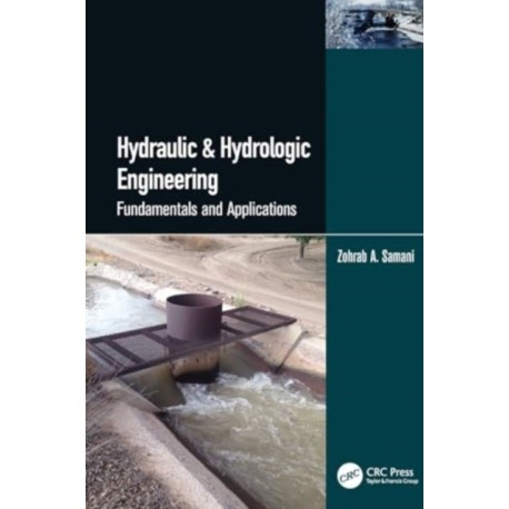 Hydraulic & Hydrologic Engineering: Fundamentals and Applications