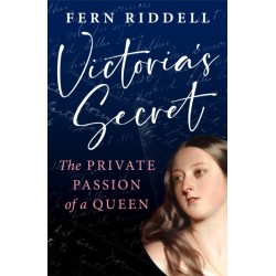 Victoria's Secret: The Private Passion of a Queen