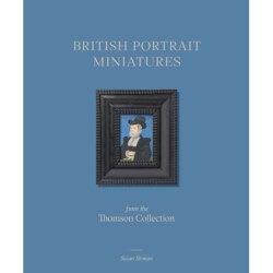 British Portrait Miniatures from the Thomson Collection