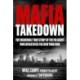Mafia Takedown: The Incredible True Story of the FBI Agent Who Devastated the New York Mob