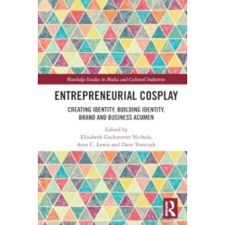 Entrepreneurial Cosplay: Creating Identity, Building Identity, Brand and Business Acumen