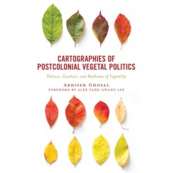 Cartographies of Postcolonial Vegetal Politics: Deleuze, Guattari, and Mathema of Vegetality