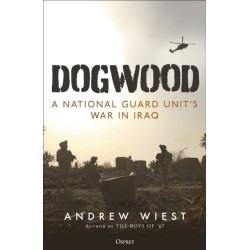 Dogwood: A National Guard unit's war in Iraq