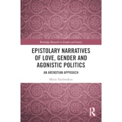 Epistolary Narratives of Love, Gender and Agonistic Politics: An Arendtian Approach