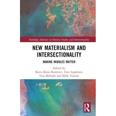 New Materialism and Intersectionality: Making Middles Matter
