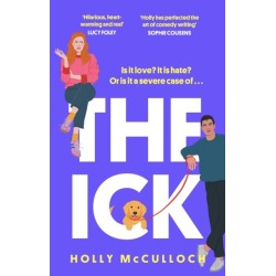 The Ick: A totally hilarious enemies to lovers, forced proximity romantic comedy