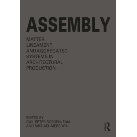 Assembly: Matter, Lineament, and Aggregated Systems in Architectural Production
