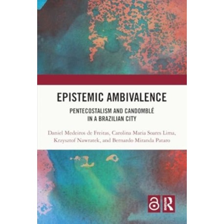 Epistemic Ambivalence: Pentecostalism and Candomble in a Brazilian City