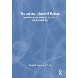 The Art and Science of Helping: Developing Fundamental Skills in a Multicultural Age