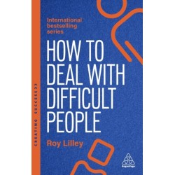How to Deal with Difficult People: Fast, Effective Strategies for Handling Problem People