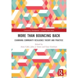 More than Bouncing Back: Examining Community Resilience Theory and Practice