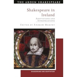 Shakespeare in Ireland: Adaptations and Appropriations