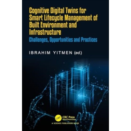 Cognitive Digital Twins for Smart Lifecycle Management of Built Environment and Infrastructure: Challenges, Opportunities and Practices