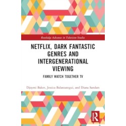 Netflix, Dark Fantastic Genres and Intergenerational Viewing: Family Watch Together TV