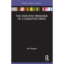 The Disputed Freedoms of a Disrupted Press
