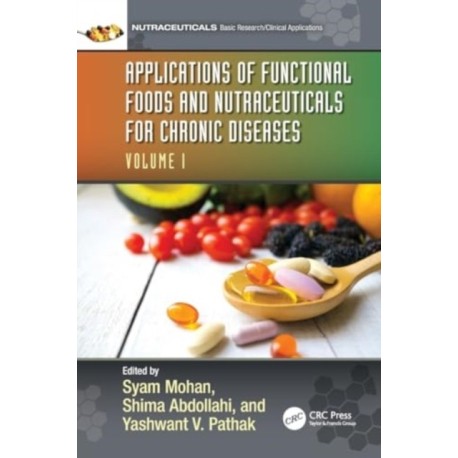 Applications of Functional Foods and Nutraceuticals for Chronic Diseases: Volume I