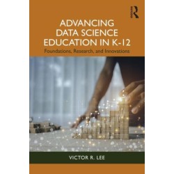 Advancing Data Science Education in K-12: Foundations, Research, and Innovations