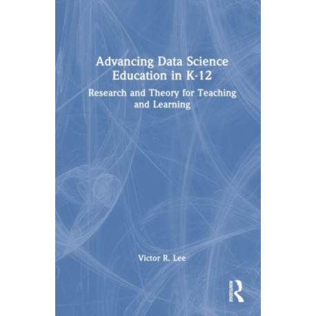 Advancing Data Science Education in K-12: Foundations, Research, and Innovations