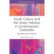 Youth Culture and the Music Industry in Contemporary Cambodia: Questioning Tradition