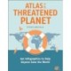 Atlas of a Threatened Planet: 150 Infographics to Help Anyone Save the World