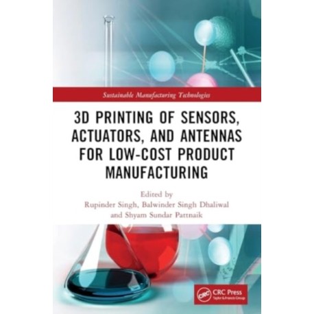 3D Printing of Sensors, Actuators, and Antennas for Low-Cost Product Manufacturing