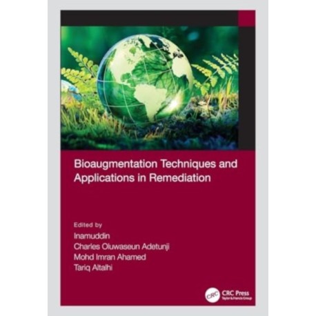 Bioaugmentation Techniques and Applications in Remediation