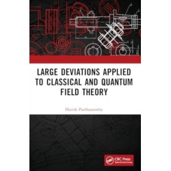 Large Deviations Applied to Classical and Quantum Field Theory