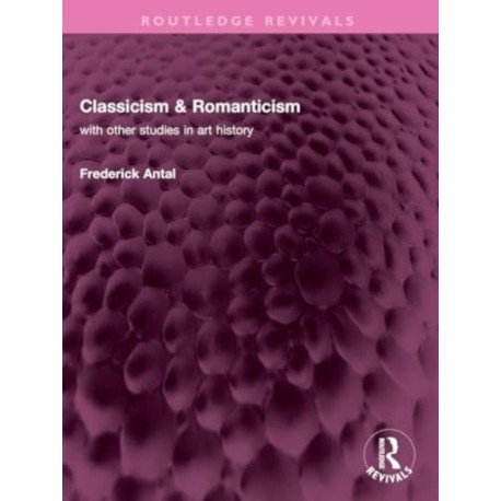 Classicism & Romanticism: with other studies in art history