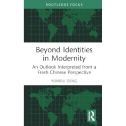 Beyond Identities in Modernity: An Outlook Interpreted from a Fresh Chinese Perspective