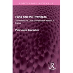 Paris and the Provinces: The Politics of Local Government Reform in France