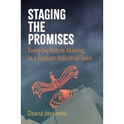 Staging the Promises: Everyday Future-Making in a Serbian Industrial Town