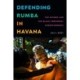 Defending Rumba in Havana: The Sacred and the Black Corporeal Undercommons
