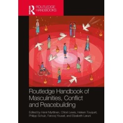 Routledge Handbook of Masculinities, Conflict, and Peacebuilding